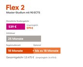 Flex 2 Master-Studium mit 90 ECTS: Monatliche Studiengebühr 534 € (ursprünglich 579 €), Zahldauer 25 Monate, Regelstudienzeit 18 Monate (optional bis zu 18 Monate), Gesamtkosten 13.350 € (ursprünglich 14.475 €).