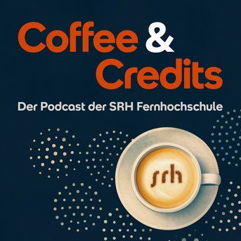 Kaffeetasse mit dem Schriftzug "srh" im Milchschaum, umgeben von Punkten. Titel: "Coffee & Credits", Podcast der SRH Fernhochschule.