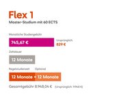 Flex 1 Master-Studium mit 60 ECTS. Monatliche Studiengebühr: 765 € (ursprünglich 829 €). Zahldauer: 12 Monate. Gesamte Studiengebühr: 9.180 € (ursprünglich 9.948 €). Regelstudienzeit: 12 Monate + 12 Monate optional.